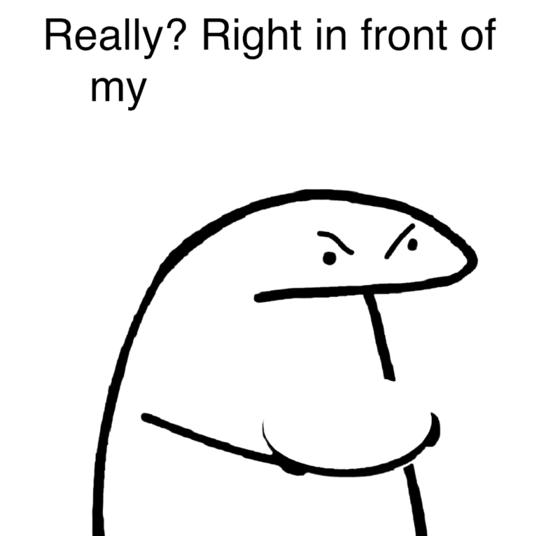 Better Quality Version Of The Really Right In Front Of My X Meme R MemeTemplatesOfficial